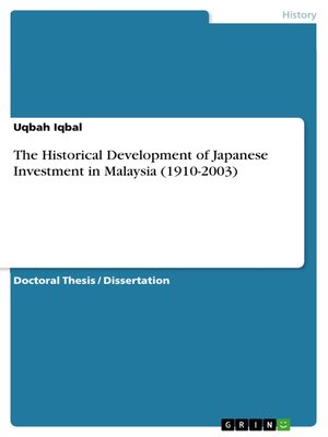 cover image of The Historical Development of Japanese Investment in Malaysia (1910-2003)